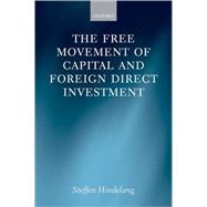 The Free Movement of Capital and Foreign Direct Investment The Scope of Protection in EU Law by Hindelang, Steffen, 9780199572656