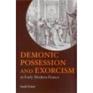 Demonic Possession and Exorcism: In Early Modern France by SARAH FERBER; DEPARTMENT OF HI, 9780415212656