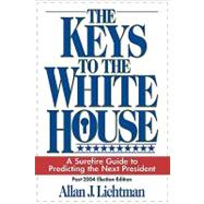 The Keys to the White House A Surefire Guide to Predicting the Next President by Lichtman, Allan J., 9780739112656
