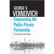 Empowering the Public-private Partnership by Voinovich, George V.; Browning, R. Gregory; Morrison, Hunter, 9780821422656