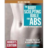 The Body Sculpting Bible for Abs: Women's Edition, Deluxe Edition The Way to Physical Perfection (Includes DVD) by Villepigue, James; Mejia, Mike, 9781578262656
