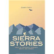 Sierra Stories by Noy, Gary; Margolin, Malcolm, 9781597142656