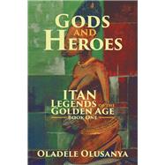 Gods and Heroes by Olusanya, Oladele, 9781984542656