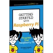 Getting Started with Raspberry Pi Program Your Raspberry Pi! by Wentk, Richard, 9781119262657