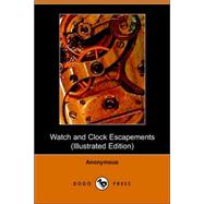Watch And Clock Escapements by ANON, 9781406502657