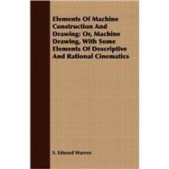 Elements of Machine Construction and Drawing by Warren, S. Edward, 9781409712657