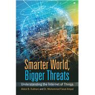 Smarter World, Bigger Threats by Subhani, Abdul B.; Anjad, Muhammad Faisal, 9781458222657