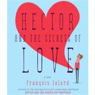 Hector and the Secrets of Love by Lelord, Francois; Clamp, James, 9781611742657