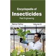Encyclopedia of Insecticides: Pest Engineering by Cahoy, Nancy, 9781632392657