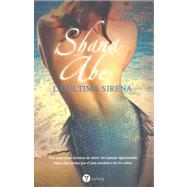 La Ultima Sirena/ The Last Mermaid by Abe, Shana, 9788496692657
