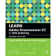 Learn Adobe Dreamweaver CC for Web Authoring Adobe Certified Associate Exam Preparation by DuBois, Mark; Schwartz, Rob; Cavanaugh, Kim, 9780134892658