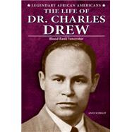 The Life of Dr. Charles Drew by Schraff, Anne E., 9780766062658