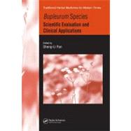 Bupleurum Species: Scientific Evaluation and Clinical Applications by Pan; Sheng-Li, 9780849392658