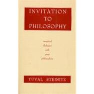 Invitation to Philosophy: Imagined Dialogues With Great Philosophers by Stienitz, Yuval; Goldblum, Naomi, 9780872202658