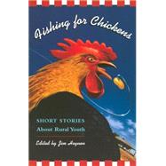 Fishing for Chickens Short Stories about Rural Youth by Heynen, Jim, 9780892552658