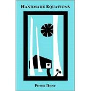 Handmade Equations : Poems 2000-2004 by Dent, Peter, 9780907562658