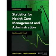 Statistics for Health Care Management and Administration: Working With Excel by Kros, John F.; Rosenthal, David A., 9781118712658