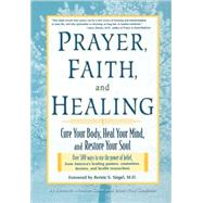 Prayer, Faith, and Healing Cure Your Body, Heal Your Mind, and Restore Your Soul by Caine, Kenneth Winston; Kaufman, Brian Paul; Siegel, Bernie S., M.D., 9781579542658