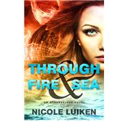 Through Fire & Sea by Nicole Luiken, 9781633752658