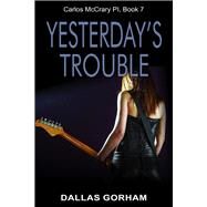 Yesterdays Trouble A Murder Mystery Thriller by Gorham, Dallas, 9781644572658