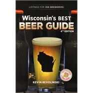 Wisconsin's Best Beer Guide, 4th Edition by Revolinski, Kevin, 9781933272658