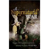 A Supernatural War Magic, Divination, and Faith during the First World War by Davies, Owen, 9780198862659