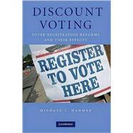 Discount Voting: Voter Registration Reforms and their Effects by Michael J. Hanmer, 9780521112659