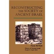 Reconstructing the Society of Ancient Israel by McNutt, Paula M., 9780664222659