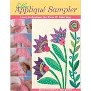 The New Applique Sampler: Learn To Applique The Piece O' Cake Way by Goldsmith, Becky, 9781571202659