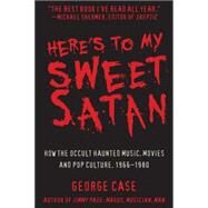 Here's to My Sweet Satan by Case, George, 9781610352659
