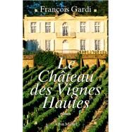 Le Chteau des Vignes Hautes by Franois Gardi, 9782226132659