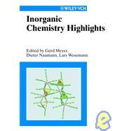 Inorganic Chemistry Highlights by Meyer, Gerd; Naumann, Dieter; Wesemann, Lars, 9783527302659