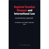 Depleted Uranium Weapons and International Law: A Precautionary Approach by Edited by Avril McDonald , Jann K. Kleffner , Brigit C. A. Toebes, 9789067042659