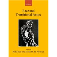 Race and Transitional Justice by Jain, Neha; Nouwen, Sarah M.H., 9780198992660