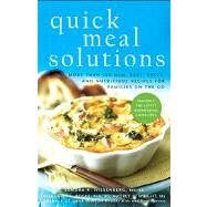 Quick Meal Solutions : More Than 150 New, Easy, Tasty, and Nutritious Recipes for Families on the Go by Nissenberg, Sandra K.; Bogle, Margaret L.; Wright, Audrey C., 9780471752660