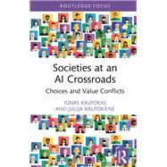 Societies at an AI Crossroads by Ignas Kalpokas; Julija Kalpokiene, 9781041202660