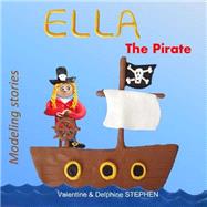 Ella the Pirate by Stephen, Valentine; Stephen, Delphine, 9781502882660