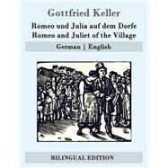 Romeo Und Julia Auf Dem Dorfe / Romeo and Juliet of the Village by Keller, Gottfried; Von Schierbrand, Wolf, 9781507692660