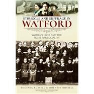 Struggle and Suffrage in Watford by Russell, Eugenia; Russell, Quentin, 9781526712660