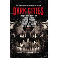 Dark Cities by Golden, Christopher; Kenyon, Sherrilyn; Smith, Scott; Priest, Cherie; Maberry, Jonathan, 9781785652660