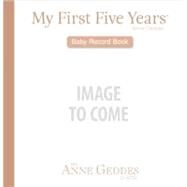My First Five Years by Geddes, Anne, 9781921652660