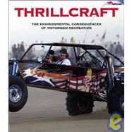 Thrillcraft : The Environmental Consequences of Motorized Recreation by Wuerthner, George, 9781933392660