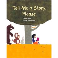Tell Me a Story, Please by Takahashi, Kazue; Hara, Kyoko, 9781940842660