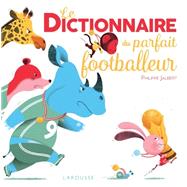 Le Dictionnaire du parfait footballeur by Philippe Jalbert, 9782035952660