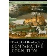 The Oxford Handbook of Comparative Cognition by Zentall, Thomas R.; Wasserman, Edward A., 9780195392661