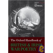 The Oxford Handbook of British and Irish War Poetry by Kendall, Tim, 9780199282661