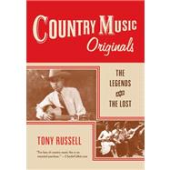Country Music Originals The Legends and the Lost by Russell, Tony, 9780199732661