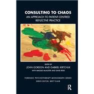 Consulting to Chaos by Gordon, John; Kirtchuk, Gabriel; Mcalister, Maggie; Reiss, David, 9780367102661