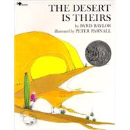 The Desert Is Theirs by Byrd Baylor; Peter Parnall, 9780684142661