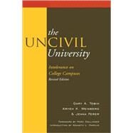 The UnCivil University Intolerance on College Campuses by Tobin, Gary A.; Weinberg, Aryeh Kaufmann; Ferer, Jenna, 9780739132661
